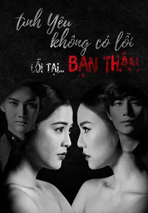 Tình yêu không có lỗi, lỗi do bạn thân